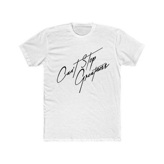 Can't Stop Greatness Tee